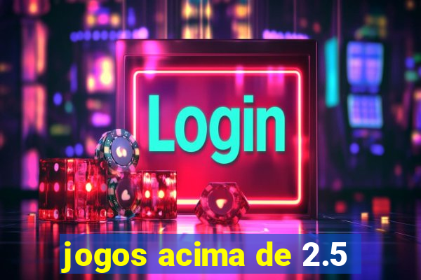 jogos acima de 2.5